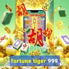 fortune tiger 999